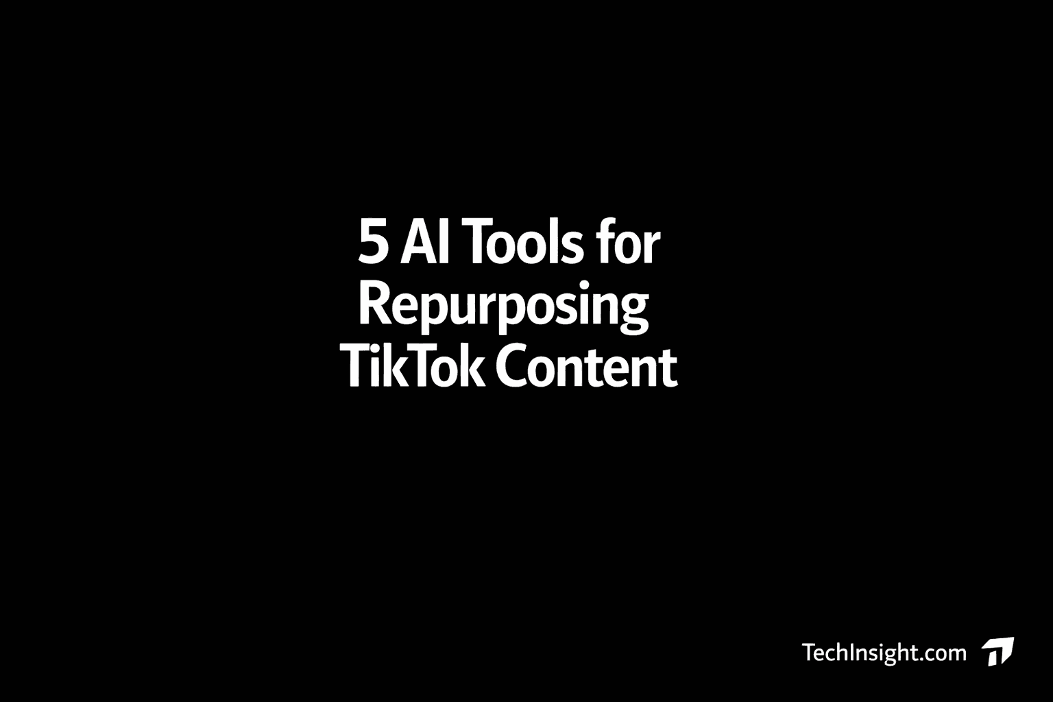 5 AI Tools for Repurposing TikTok Content